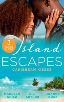 Island Escapes: Caribbean Kisses : Her Return to King's Bed (Kings of California) / to Marry a Prince / His Accidental Heir