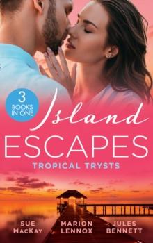 Island Escapes: Tropical Trysts : Breaking All Their Rules / a Child to Open Their Hearts / a Royal Amnesia Scandal