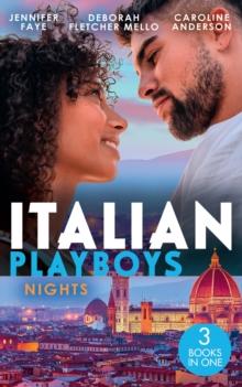 Italian Playboys: Nights : The Playboy of Rome (the Defiore Brothers) / Tuscan Heat / Best Friend to Wife and Mother?