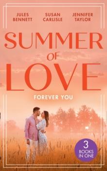 Summer Of Love: Forever You : From Best Friend to Bride (the St. Johns of Stonerock) / His Best Friend's Baby / Best Friend to Perfect Bride