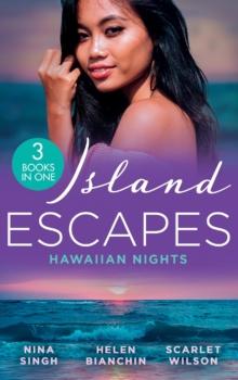 Island Escapes: Hawaiian Nights : Tempted by Her Island Millionaire / Alexei's Passionate Revenge / Locked Down with the Army DOC