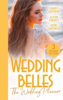 Wedding Belles: The Wedding Planner : The Tycoon and the Wedding Planner / the Wedding Planner and the CEO / the Wedding Truce