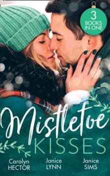 Mistletoe Kisses : The Magic of Mistletoe / Winter Wedding in Vegas / This Winter Night