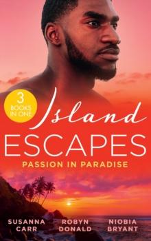 Island Escapes: Passion In Paradise : A Deal with Benefits (One Night with Consequences) / the Far Side of Paradise / Tempting the Billionaire