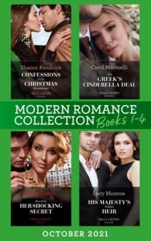 Modern Romance October 2021 Books 1-4 : Confessions of His Christmas Housekeeper / the Greek's Cinderella Deal / Bound by Her Shocking Secret / His Majesty's Hidden Heir