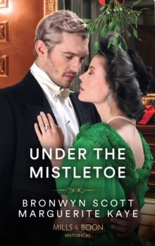 Under The Mistletoe : The Lady's Yuletide Wish / Dr Peverett's Christmas Miracle