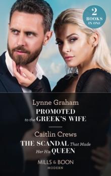 Promoted To The Greek's Wife / The Scandal That Made Her His Queen : Promoted to the Greek's Wife (the Stefanos Legacy) / the Scandal That Made Her His Queen (Pregnant Princesses)