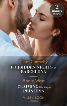 Forbidden Nights In Barcelona / Claiming His Virgin Princess : Forbidden Nights in Barcelona (the Cinderella Sisters) / Claiming His Virgin Princess (Royal Scandals)