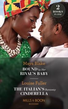 Bound By Her Rival's Baby / The Italian's Runaway Cinderella : Bound by Her Rival's Baby (Ghana's Most Eligible Billionaires) / the Italian's Runaway Cinderella