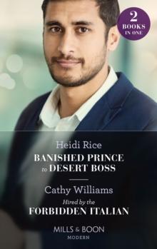 Banished Prince To Desert Boss / Hired By The Forbidden Italian : Banished Prince to Desert Boss / Hired by the Forbidden Italian