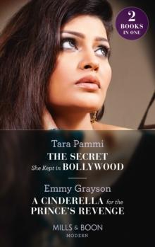 The Secret She Kept In Bollywood / A Cinderella For The Prince's Revenge : The Secret She Kept in Bollywood (Born into Bollywood) / a Cinderella for the Prince's Revenge (the Van Ambrose Royals)