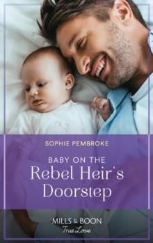 Baby On The Rebel Heir's Doorstep