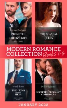 Modern Romance January 2022 Books 1-4 : Promoted to the Greek's Wife (the Stefanos Legacy) / the Scandal That Made Her His Queen / the CEO's Impossible Heir / His Secretly Pregnant Cinderella