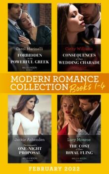 Modern Romance February 2022 Books 1-4 : Forbidden to the Powerful Greek (Cinderellas of Convenience) / Consequences of Their Wedding Charade / the Innocent's One-Night Proposal / the Cost of Their Ro