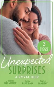 Unexpected Surprises: A Royal Heir : The Sheikh's Pregnant Bride / the Surgeon King's Secret Baby / Crown Prince, Pregnant Bride