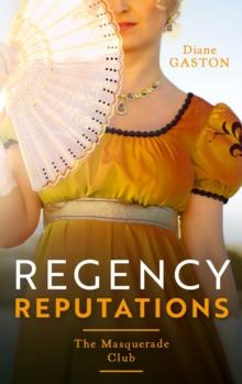 Regency Reputations: The Masquerade Club : A Reputation for Notoriety (the Masquerade Club) / a Lady of Notoriety