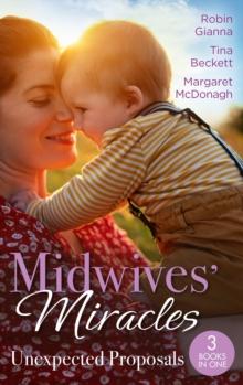 Midwives' Miracles: Unexpected Proposals : The Prince and the Midwife (the Hollywood Hills Clinic) / Her Playboy's Secret / Virgin Midwife, Playboy Doctor