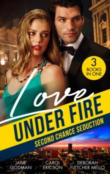 Love Under Fire: Second Chance Seduction : Secret Baby, Second Chance (Sons of Stillwater) / Sudden Second Chance / Reunited by the Badge