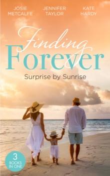 Finding Forever: Surprise At Sunrise : The Doctor's Bride by Sunrise (Brides of Penhally Bay) / the Surgeon's Fatherhood Surprise / the Doctor's Royal Love-Child