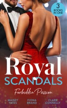 Royal Scandals: Forbidden Passion : His Forbidden Pregnant Princess / the Sheikh's Pregnancy Proposal / Shock Heir for the King