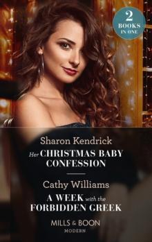 Her Christmas Baby Confession / A Week With The Forbidden Greek : Her Christmas Baby Confession (Secrets of the Monterosso Throne) / a Week with the Forbidden Greek