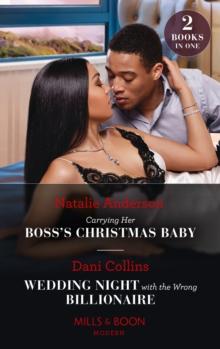 Carrying Her Boss's Christmas Baby / Wedding Night With The Wrong Billionaire : Carrying Her Boss's Christmas Baby (Billion-Dollar Christmas Confessions) / Wedding Night with the Wrong Billionaire (Fo