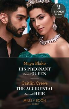 His Pregnant Desert Queen / The Accidental Accardi Heir : His Pregnant Desert Queen (Brothers of the Desert) / the Accidental Accardi Heir (the Outrageous Accardi Brothers)