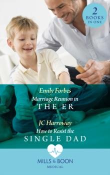 Marriage Reunion In The Er / How To Resist The Single Dad : Marriage Reunion in the Er (Bondi Beach Medics) / How to Resist the Single Dad