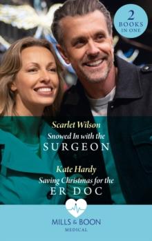 Snowed In With The Surgeon / Saving Christmas For The Er Doc : Snowed in with the Surgeon / Saving Christmas for the Er DOC