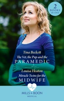 The Vet, The Pup And The Paramedic / Miracle Twins For The Midwife : The Vet, the Pup and the Paramedic / Miracle Twins for the Midwife