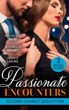 Passionate Encounters: Second Chance Seduction : A Passionate Marriage (Hot-Blooded Husbands) / a Passionate Reunion in Fiji / Dealing Her Final Card