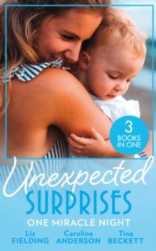 Unexpected Surprises: One Miracle Night : Her Pregnancy Bombshell (Summer at Villa Rosa) / One Night, One Unexpected Miracle / from Passion to Pregnancy