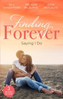 Finding Forever: Saying I Do : Nurse Bride, Bayside Wedding (Brides of Penhally Bay) / Single Dad Seeks a Wife / Sheikh Surgeon Claims His Bride