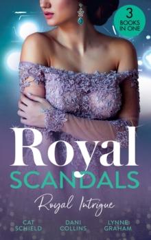 Royal Scandals: Royal Intrigue : Secret Child, Royal Scandal (the Sherdana Royals) / Prince's Son of Scandal / Indian Prince's Hidden Son