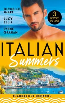 Italian Summers: Scandalous Demands : Once a Moretti Wife / a Dangerous Solace / Roccanti's Marriage Revenge