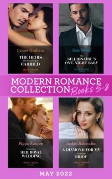 Modern Romance May 2022 Books 5-8 : The Heirs His Housekeeper Carried (the Stefanos Legacy) / the Billionaire's One-Night Baby / Stolen from Her Royal Wedding / a Diamond for My Forbidden Bride