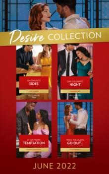 The Desire Collection June 2022 : On Opposite Sides (Texas Cattleman's Club: Ranchers and Rivals) / One Colorado Night / After Hours Temptation / When the Lights Go out