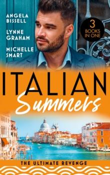 Italian Summers: The Ultimate Revenge : Surrendering to the Vengeful Italian (Irresistible Mediterranean Tycoons) / the Italian's One-Night Baby / Wedded, Bedded, Betrayed