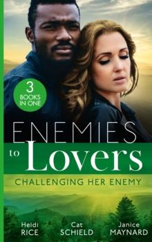 Enemies To Lovers: Challenging Her Enemy : Captive at Her Enemy's Command / at Odds with the Heiress / on Temporary Terms