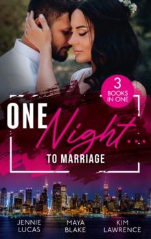 One Night To Marriage : To Love, Honour and Betray / One Night with Gael / One Night to Wedding Vows