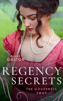 Regency Secrets: The Governess Swap : A Lady Becomes a Governess (the Governess Swap) / Shipwrecked with the Captain