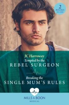 Tempted By The Rebel Surgeon / Breaking The Single Mum's Rules : Tempted by the Rebel Surgeon (Gulf Harbour Er) / Breaking the Single Mum's Rules (Gulf Harbour Er)