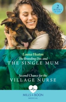 The Brooding Doc And The Single Mum / Second Chance For The Village Nurse : The Brooding DOC and the Single Mum (Greenbeck Village Gp's) / Second Chance for the Village Nurse (Greenbeck Village Gp's)