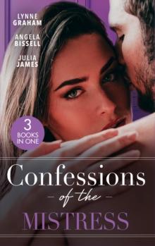 Confessions Of The Mistress : The Italian's Inherited Mistress / a Mistress, a Scandal, a Ring / Carrying His Scandalous Heir