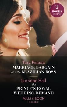 Marriage Bargain With Her Brazilian Boss / The Prince's Royal Wedding Demand : Marriage Bargain with Her Brazilian Boss (Billion-Dollar Fairy Tales) / the Prince's Royal Wedding Demand