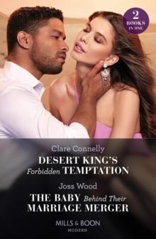 Desert King's Forbidden Temptation / The Baby Behind Their Marriage Merger : Desert King's Forbidden Temptation (the Long-Lost Cortez Brothers) / the Baby Behind Their Marriage Merger (Cape Town Tycoo