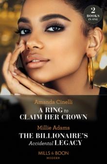 A Ring To Claim Her Crown / The Billionaire's Accidental Legacy : A Ring to Claim Her Crown / the Billionaire's Accidental Legacy (from Destitute to Diamonds)