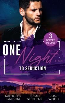 One NightTo Seduction : One Night with His Ex (One Night) / a Scandalous Midnight in Madrid / More Than a Fling?