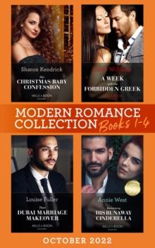 Modern Romance October 2022 Books 1-4 : Her Christmas Baby Confession (Secrets of the Monterosso Throne) / a Week with the Forbidden Greek / Their Dubai Marriage Makeover / Reclaiming His Runaway Cind