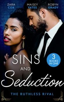 Sins And Seduction: The Ruthless Rival : Enemies with Benefits (the Mortimers: Wealthy & Wicked) / the Prince's Stolen Virgin / One Night with His Rival